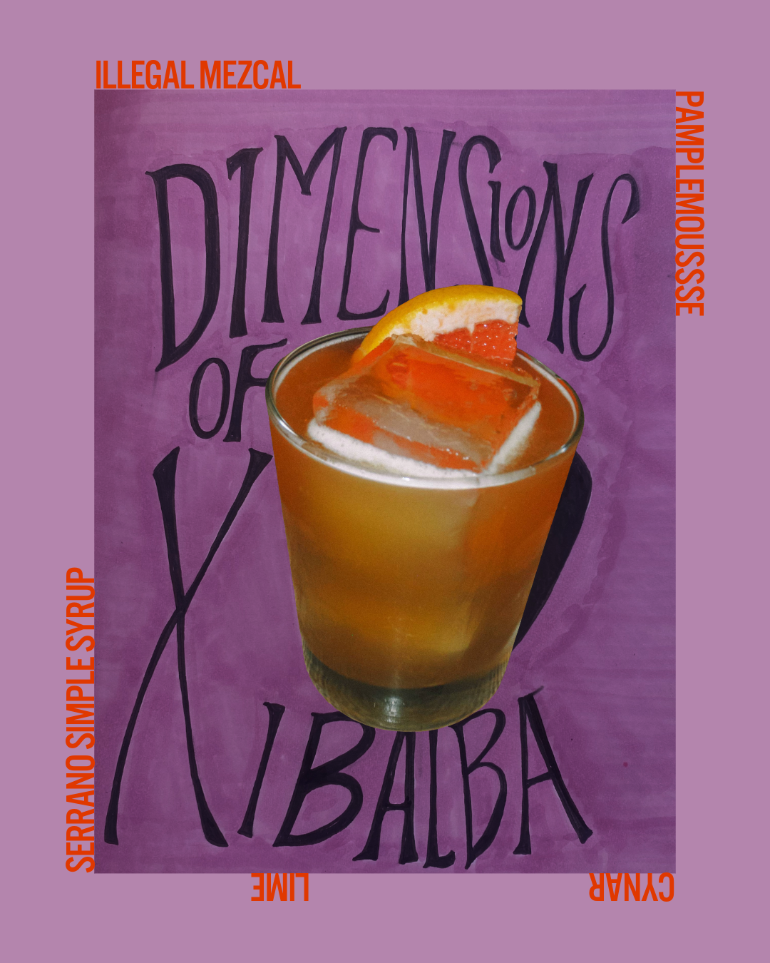 Dimensions of Xibalba cocktail poster: illegal mezcal, pamplemousse, cynar, lime, serrano simple syrup